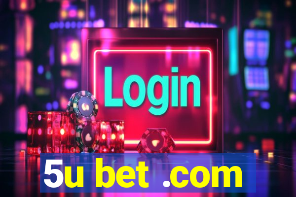 5u bet .com